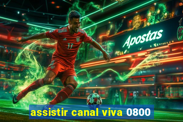 assistir canal viva 0800